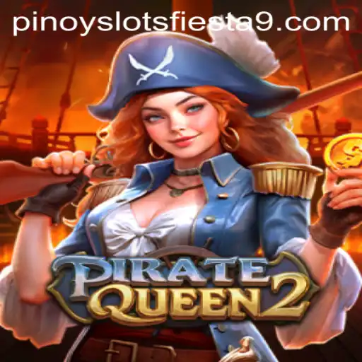 PirateQueen2: Unearthing Treasures at the Pinoy Slots Fiesta